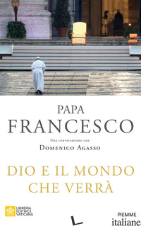 DIO E IL MONDO CHE VERRA' - FRANCESCO (JORGE MARIO BERGOGLIO)