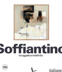 SOFFIANTINO TRA OGGETTO E INDEFINITO - OLIVIERI A. (CUR.); BEATRICE L. (CUR.); BRAMANTE M. (CUR.)