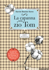 CAPANNA DELLO ZIO TOM. EDIZ. INTEGRALE (LA) - STOWE HARRIET B.