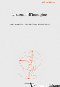 SCENA DELL'IMMAGINE (LA) - GERACI S. (CUR.); GUARINO R. (CUR.); MARENZI S. (CUR.)