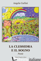 CLESSIDRA E IL SOGNO (LA) - CARLINI ANGELA