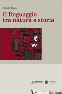 LINGUAGGIO TRA NATURA E STORIA (IL) - DE MAURO TULLIO