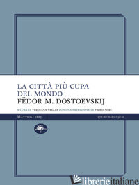 CITTA' PIU' CUPA DEL MONDO (LA) - DOSTOEVSKIJ FEDOR; NEGLIA V. (CUR.)