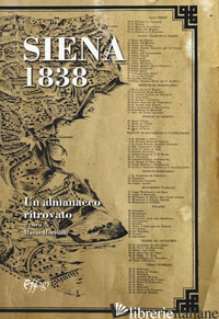 SIENA 1838. UN ALMANACCO RITROVATO (RIST. ANAST.) - MORELLINI M. (CUR.)
