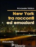 NEW YORK TRA RACCONTI ED EMOZIONI - TRIDICO PASQUALE