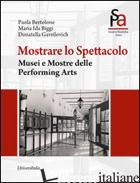 MOSTRARE LO SPETTACOLO. MUSEI E MOSTRE DELLE PERFORMING ARTS - GAVRILOVICH DONATELLA