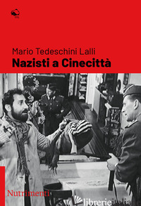 NAZISTI A CINECITTA' - TEDESCHINI LALLI MARIO