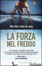 FORZA NEL FREDDO (LA) - HOF WIM; DE JONG KOEN