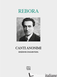 CANTI ANONIMI - REBORA CLEMENTE; DEI A. (CUR.)