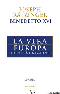 VERA EUROPA. IDENTITA' E MISSIONE (LA) - BENEDETTO XVI (JOSEPH RATZINGER)