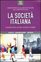 SOCIETA' ITALIANA. CAMBIAMENTO SOCIALE, CONSUMI E MEDIA (LA) - POLESANA M. A. (CUR.)