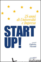 START UP! 25 ANNI DI UNIVERSITA' E IMPRESA - VISCONTI F. (CUR.)