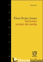 SEMIOTICA SOCIALE DEI MEDIA - JENSEN KLAUS B.