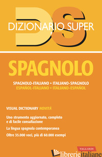 DIZIONARIO SPAGNOLO. SPAGNOLO-ITALIANO, ITALIANO-SPAGNOLO - SELLA R. (CUR.); SANTOYO ABRIL V. (CUR.)