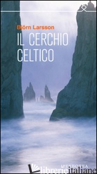 CERCHIO CELTICO (IL) - LARSSON BJORN