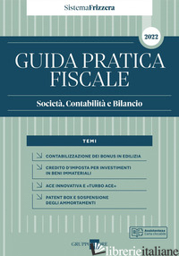 GUIDA PRATICA FISCALE. SOCIETA', CONTABILITA' E BILANCIO 2022 - DAN G. (CUR.); DELLADIO C. (CUR.); GAIANI L. (CUR.); IORI M. (CUR.); POZZOLI M. 