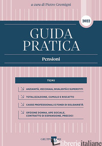GUIDA PRATICA. PENSIONI 2022 - GREMIGNI P. (CUR.)