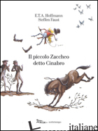 PICCOLO ZACCHEO DETTO CINABRO (IL) - HOFFMANN ERNST T. A.; BOMPIANI G. (CUR.)