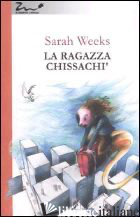 RAGAZZA CHISSACHI' (LA) - WEEKS SARAH