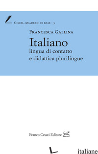 ITALIANO LINGUA DI CONTATTO E DIDATTICA PLURILINGUE - GALLINA FRANCESCA