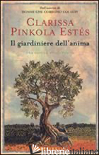 GIARDINIERE DELL'ANIMA (IL) - PINKOLA ESTES CLARISSA