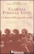 DANZA DELLE GRANDI MADRI (LA) - PINKOLA ESTES CLARISSA