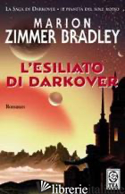 ESILIATO DI DARKOVER (L') - ZIMMER BRADLEY MARION