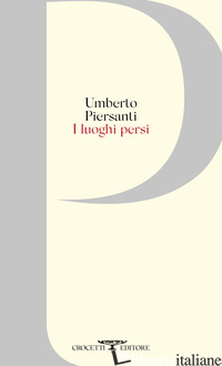 LUOGHI PERSI (I) - PIERSANTI UMBERTO