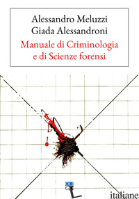 MANUALE DI CRIMINOLOGIA E DI SCIENZE FORENSI - MELUZZI ALESSANDRO; ALESSANDRONI GIADA