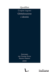 OSPITE INGRATO. ANNUARIO DEL CENTRO STUDI FRANCO FORTINI (2000). GLOBALIZZAZIONE - 