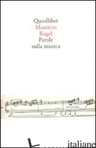 PAROLE SULLA MUSICA - KAGEL MAURICIO