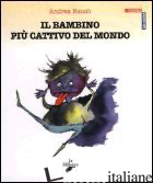 BAMBINO PIU' CATTIVO DEL MONDO (IL) - RAUCH ANDREA