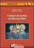 FATTORI DI RISCHIO CARDIO-VASCOLARE (I) - L'ABBATE ANTONIO; DE CATERINA RAFFAELE