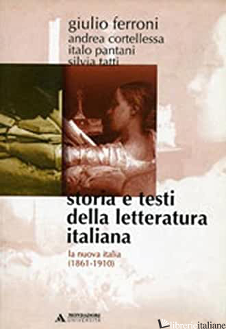 STORIA E TESTI DELLA LETTERATURA ITALIANA. VOL. 8: LA NUOVA ITALIA (1861-1910) - FERRONI GIULIO
