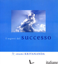 SEGRETI DEL SUCCESSO - KRIYANANDA SWAMI