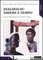 DIALOGO SU ESSERE E TEMPO - BONALDI C. (CUR.); STORACE E. S. (CUR.)