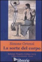 SORTE DEL CORPO (LA) - ORTENSI SIMONE