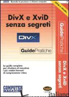 DIVX E XVID SENZA SEGRETI - AA.VV.