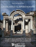 SERLIANA EN EL IMPERIO ROMANO (LA) - PARADA LOPEZ DE CORSELAS MANUEL