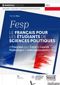 FESP: LE FRANCAIS POUR LES ETUDIANTS DE SCIENCES POLITIQUES. IL FRANCESE PER I C - RAUS RACHELE