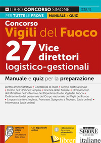 CONCORSO VIGILI DEL FUOCO. 27 VICE DIRETTORI LOGISTICO-GESTIONALI. MANUALE E QUI - 338/3