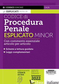 CODICE DI PROCEDURA PENALE. ESPLICATO MINOR. CON COMMENTO ESSENZIALE AI PRINCIPA - E4/A