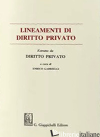 LINEAMENTI DIRITTO PRIVATO. ESTRATTO - GABRIELLI E. (CUR.)
