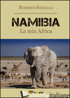 NAMIBIA. LA MIA AFRICA - SANGALLI ROBERTO
