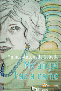 MY ANGEL HAS A NAME - SABELLA MONICA ANTONELLA