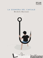 SIGNORA DEL CAVIALE (LA) - MARZIANI MICHELE