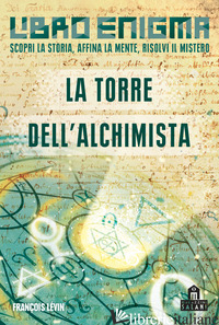 TORRE DELL'ALCHIMISTA. LIBRO ENIGMA (LA) - GESTIN SANDRINE; LEVIN FRANCOIS