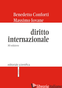 DIRITTO INTERNAZIONALE - CONFORTI BENEDETTO; IOVANE MASSIMO