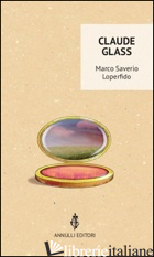 CLAUDE GLASS - LOPERFIDO MARCO SAVERIO