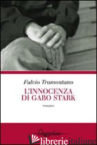 INNOCENZA DI GABO STARK (L') - TRAMONTANO FULVIO